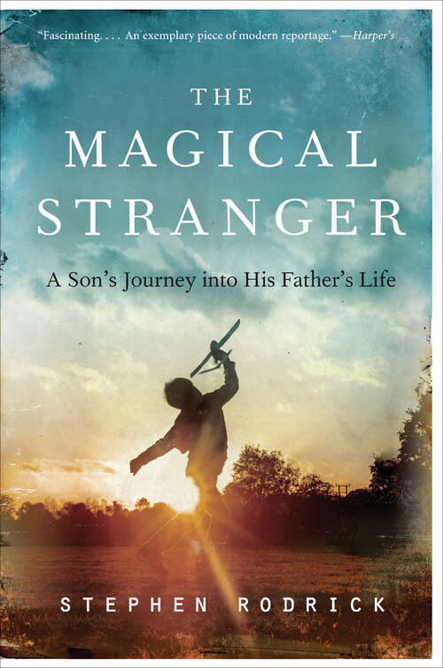 Book cover of The Magical Stranger: A Son's Journey into His Father's Life