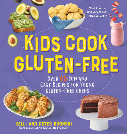 Book cover of Kids Cook Gluten-Free: Over 65 Fun And Easy Recipes For Young Gluten-free Chefs (No Gluten, No Problem #0)