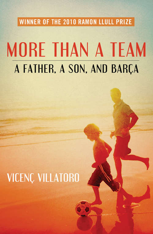 Book cover of More Than a Team: A Father, a Son, and Barça