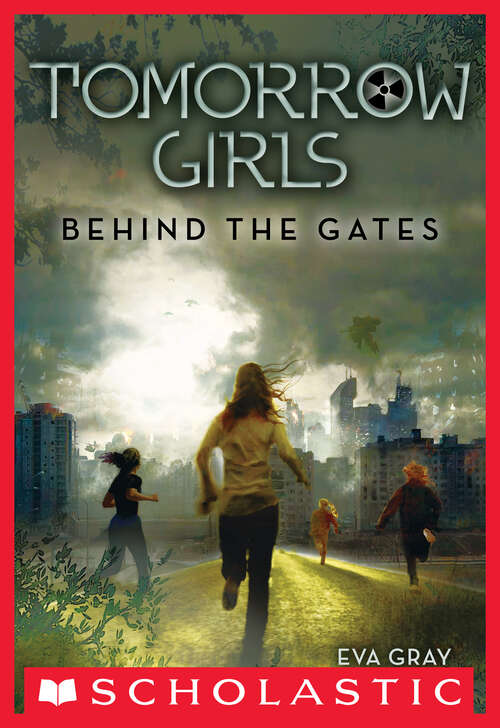 Book cover of Tomorrow Girls #1: Behind the Gates (Tomorrow Girls #1)