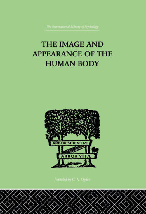 Book cover of The Image and Appearance of the Human Body (International Library Of Psychology Ser.: Vol. 163)