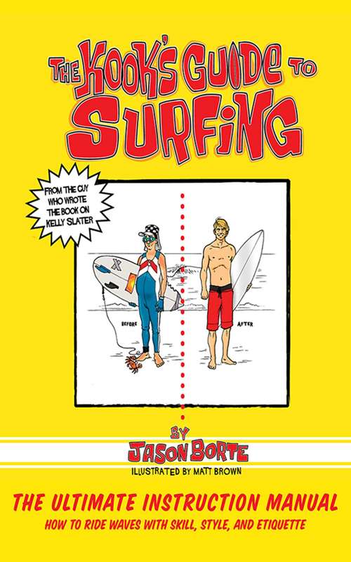 Book cover of The Kook's Guide to Surfing: The Ultimate Instruction Manual: How to Ride Waves with Skill, Style, and Etiquette (2)