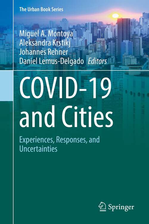 Book cover of COVID-19 and Cities: Experiences, Responses, and Uncertainties (1st ed. 2021) (The Urban Book Series)
