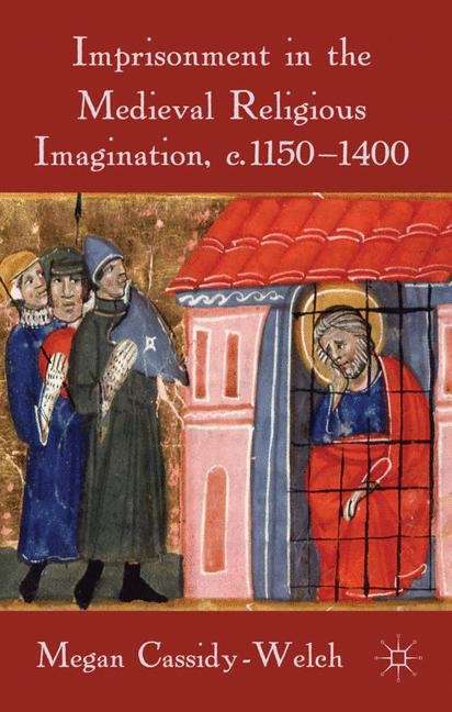 Book cover of Imprisonment in the Medieval Religious Imagination, c. 1150–1400