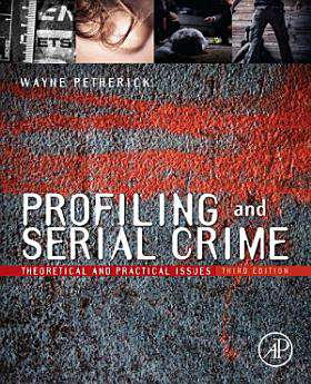 Book cover of Profiling and Serial Crime: Theoretical and Practical Issues in Behavioral Profiling (Third Edition)