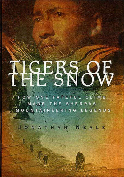 Book cover of Tigers of the Snow: How One Fateful Climb Made the Sherpas Mountaineering Legends