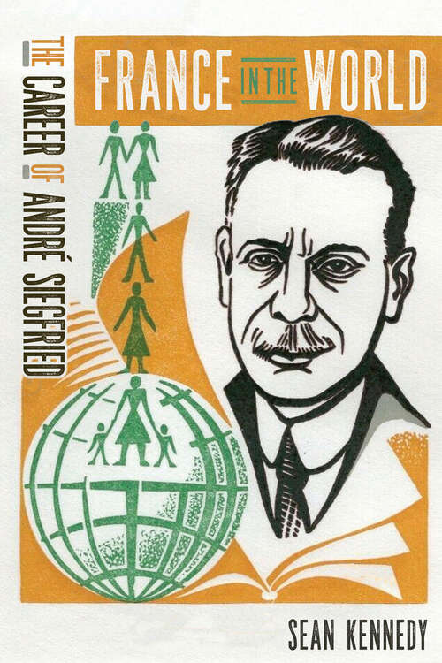 Book cover of France in the World: The Career of André Siegfried