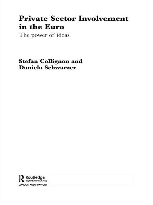 Book cover of Private Sector Involvement in the Euro: The Power of Ideas (Routledge Advances In European Politics Ser.)