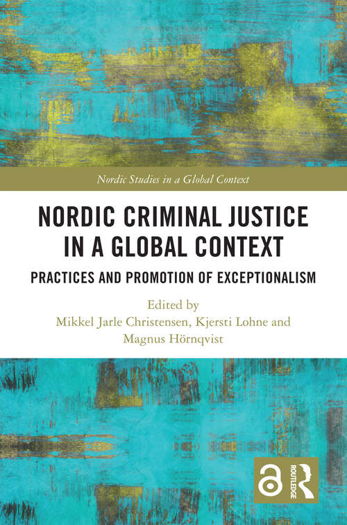 Book cover of Nordic Criminal Justice in a Global Context: Practices and Promotion of Exceptionalism (Nordic Studies in a Global Context)