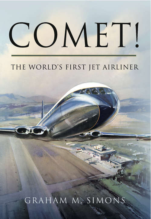 Book cover of Comet!: The World's First Jet Airliner