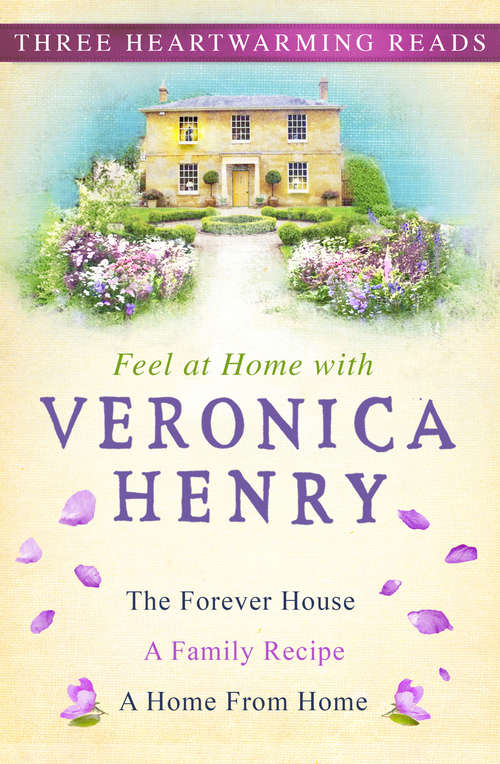 Book cover of Feel At Home With Veronica Henry: The Forever House, A Family Recipe and A Home from Home