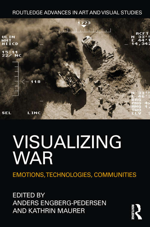 Book cover of Visualizing War: Emotions, Technologies, Communities (Routledge Advances in Art and Visual Studies)