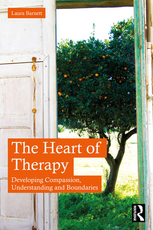 Book cover of The Heart of Therapy: Developing Compassion, Understanding and Boundaries