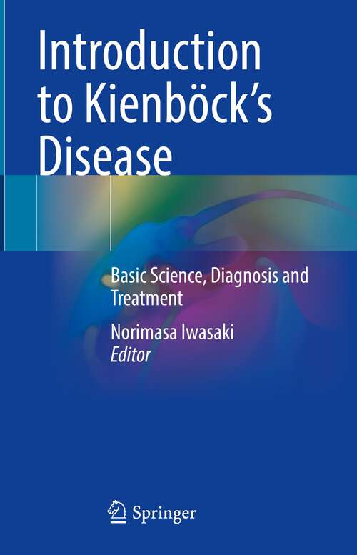 Book cover of Introduction to Kienböck’s Disease: Basic Science, Diagnosis and Treatment (1st ed. 2023)