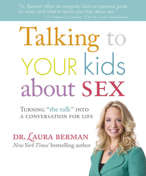 Book cover of Talking to Your Kids About Sex: Turning “The Talk” Into a Conversation for Life