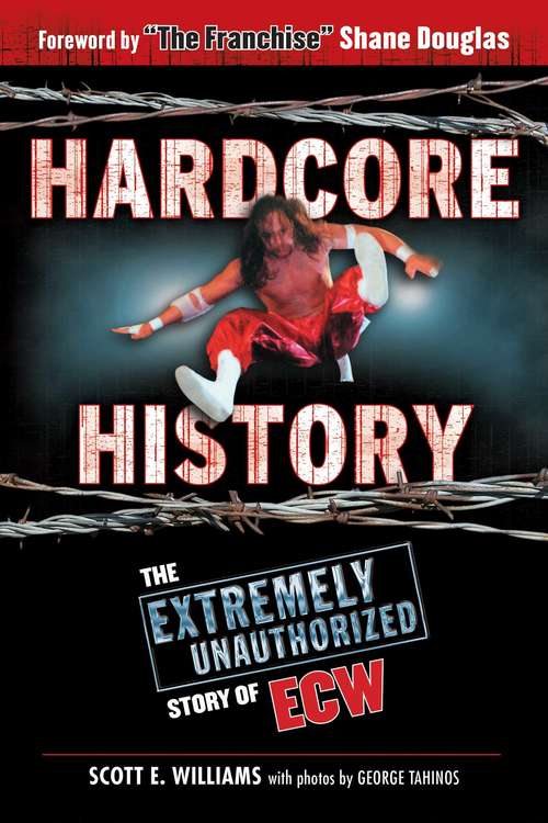 Book cover of Hardcore History: The Extremely Unauthorized Story of ECW (2)