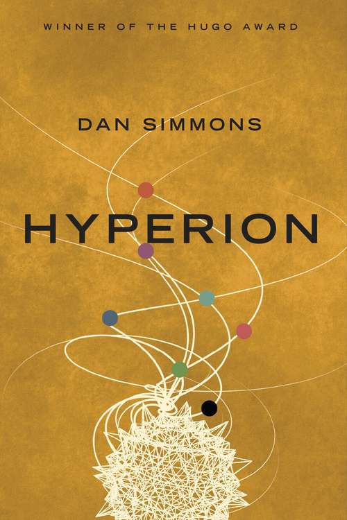 Book cover of Hyperion: Ganador De Los Premios Hugo 1990 Y Locus 1990. Cantos De Hyperion I (Hyperion Cantos Ser. #1)