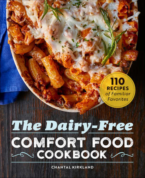 Book cover of The Dairy-Free Comfort Food Cookbook: 110 Recipes of Familiar Favorites