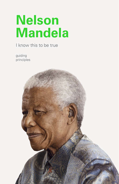 Book cover of I Know This to Be True: Nelson Mandela (I Know This to be True)