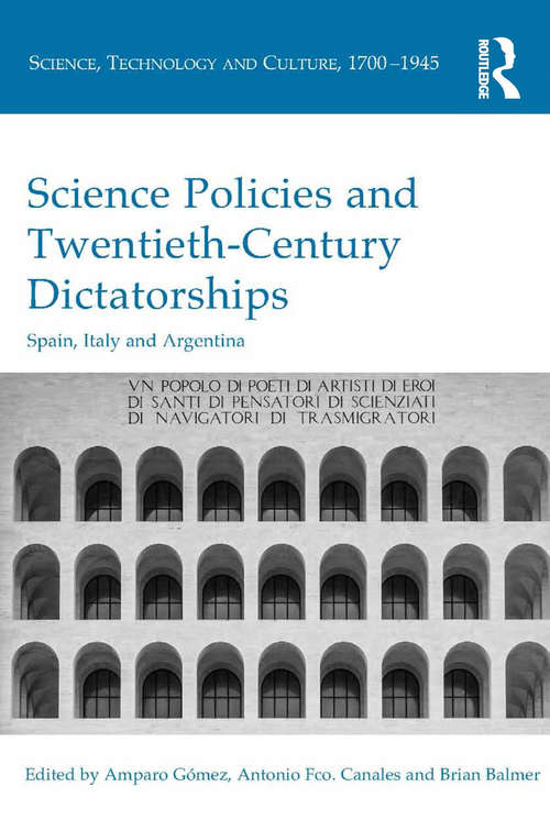 Book cover of Science Policies and Twentieth-Century Dictatorships: Spain, Italy and Argentina (Science, Technology and Culture, 1700-1945)