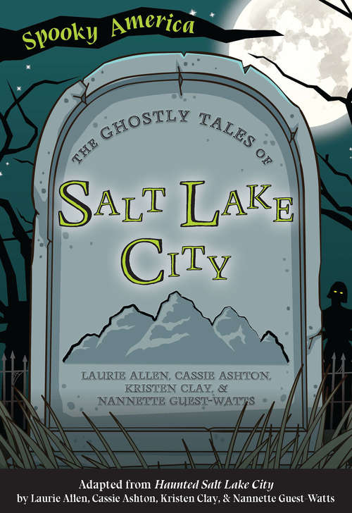 Book cover of The Ghostly Tales of Salt Lake City (Spooky America)