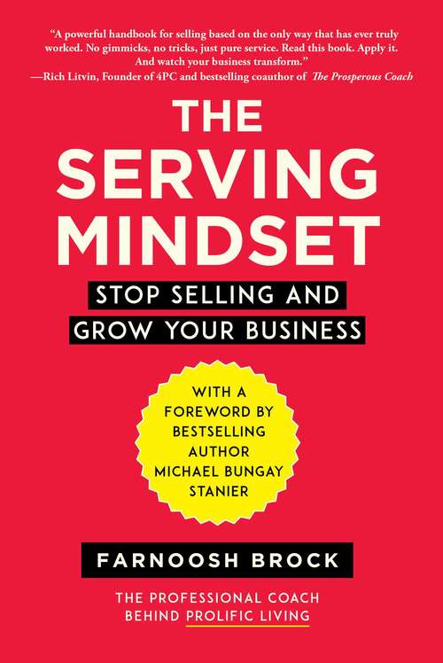 Book cover of The Serving Mindset: Stop Selling and Grow Your Business