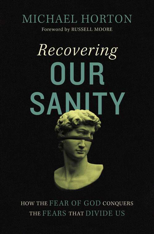 Book cover of Recovering Our Sanity: How the Fear of God Conquers the Fears that Divide Us