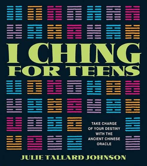 Book cover of I Ching for Teens: Take Charge of Your Destiny with the Ancient Chinese Oracle