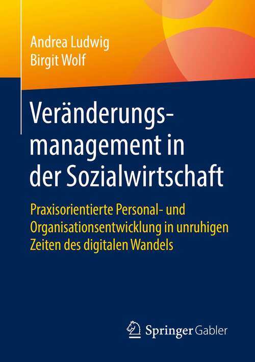 Book cover of Veränderungsmanagement in der Sozialwirtschaft: Praxisorientierte Personal- und Organisationsentwicklung in unruhigen Zeiten des digitalen Wandels (1. Aufl. 2021)