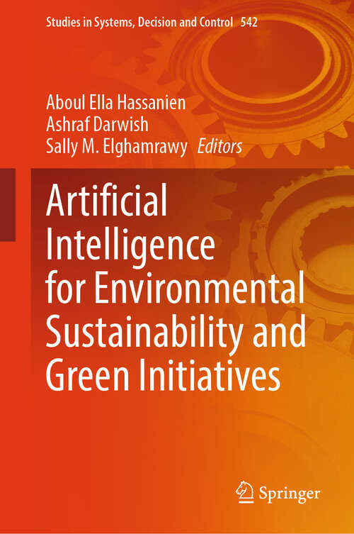 Book cover of Artificial Intelligence for Environmental Sustainability and Green Initiatives (2024) (Studies in Systems, Decision and Control #542)