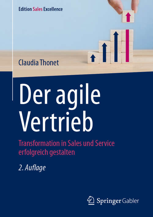 Book cover of Der agile Vertrieb: Transformation in Sales und Service erfolgreich gestalten (2. Auflage 2024) (Edition Sales Excellence)