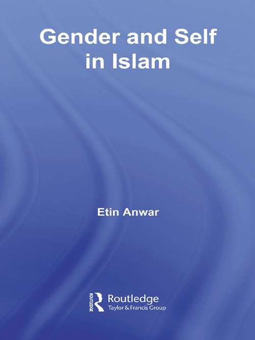 Book cover of Gender and Self in Islam (Routledge Advances in Middle East and Islamic Studies: Vol. 10)