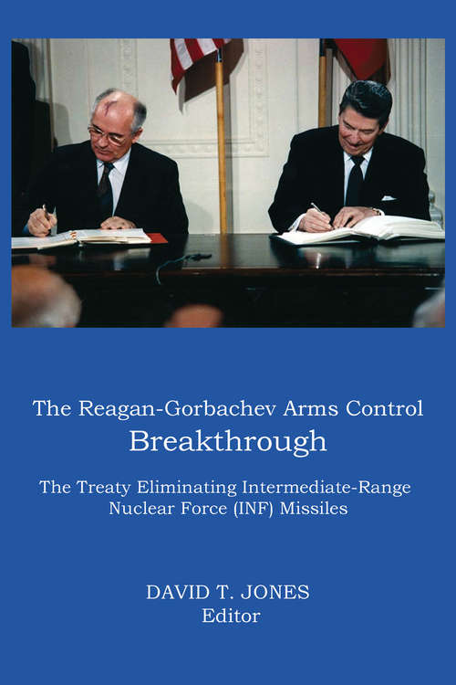 Book cover of The Reagan-Gorbachev Arms Control Breakthrough: The Treaty Eliminating Intermediate-Range Nuclear Force (INF) Missiles