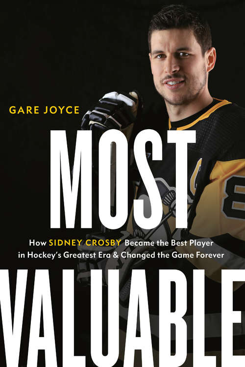 Book cover of Most Valuable: How Sidney Crosby Became the Best Player in Hockey's Greatest Era and Changed the Game Forever