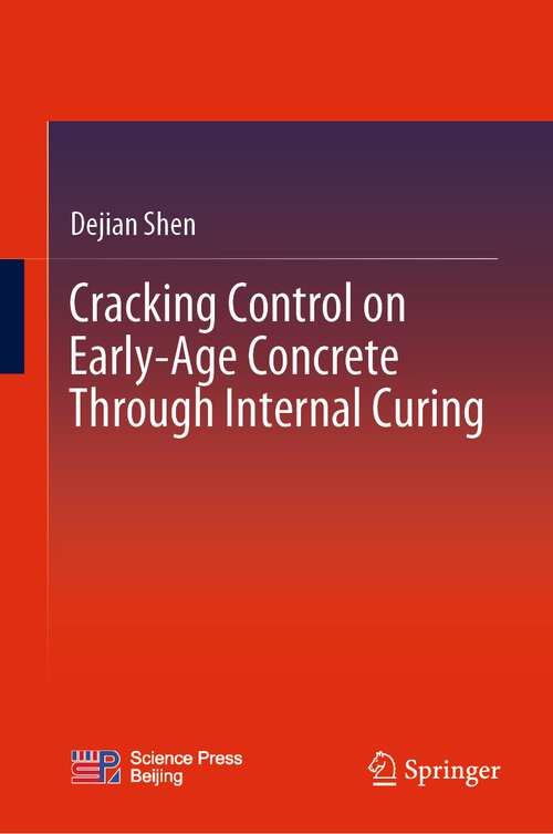 Book cover of Cracking Control on Early-Age Concrete Through Internal Curing (1st ed. 2023)