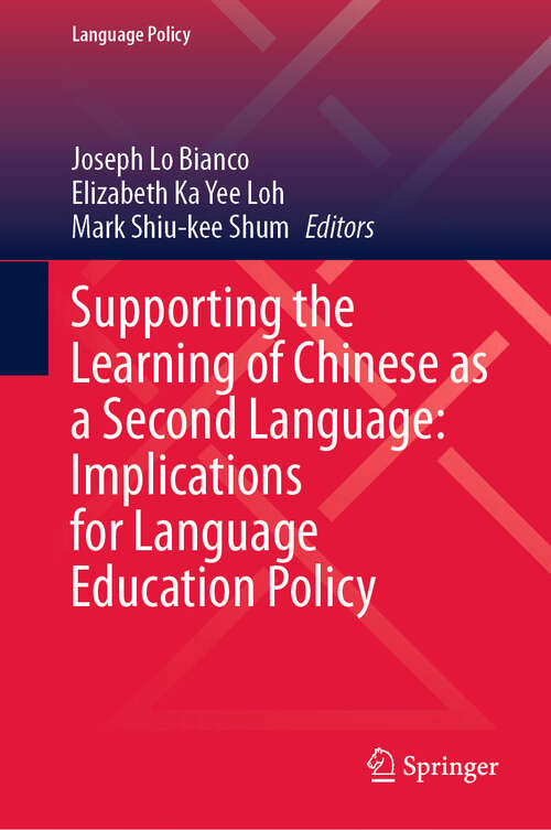 Book cover of Supporting the Learning of Chinese as a Second Language: Implications for Language Education Policy (Language Policy #36)