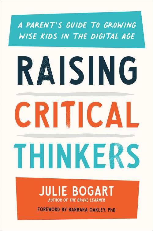 Book cover of Raising Critical Thinkers: A Parent's Guide to Growing Wise Kids in the Digital Age