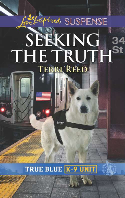Book cover of Seeking the Truth: Faith in the Face of Crime (Original) (True Blue K-9 Unit #6)