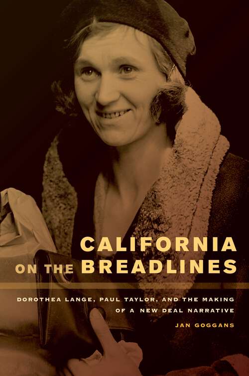 Book cover of California on the Breadlines: Dorothea Lange, Paul Taylor, and the Making of a New Deal Narrative