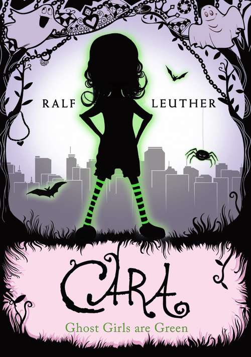 Book cover of Cara – Ghost Girls are Green: An exciting and fun adventure with a nine-year-old boy and a Berlin ghost girl (Cara the Ghost Girl #3)