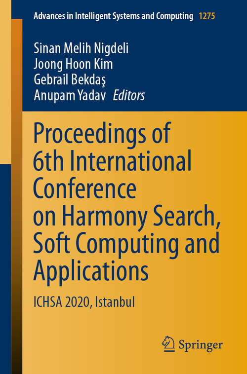 Book cover of Proceedings of 6th International Conference on Harmony Search, Soft Computing and Applications: ICHSA 2020, Istanbul (1st ed. 2021) (Advances in Intelligent Systems and Computing #1275)