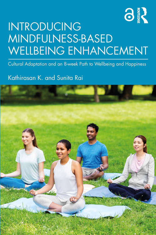 Book cover of Introducing Mindfulness-Based Wellbeing Enhancement: Cultural Adaptation and an 8-week Path to Wellbeing and Happiness