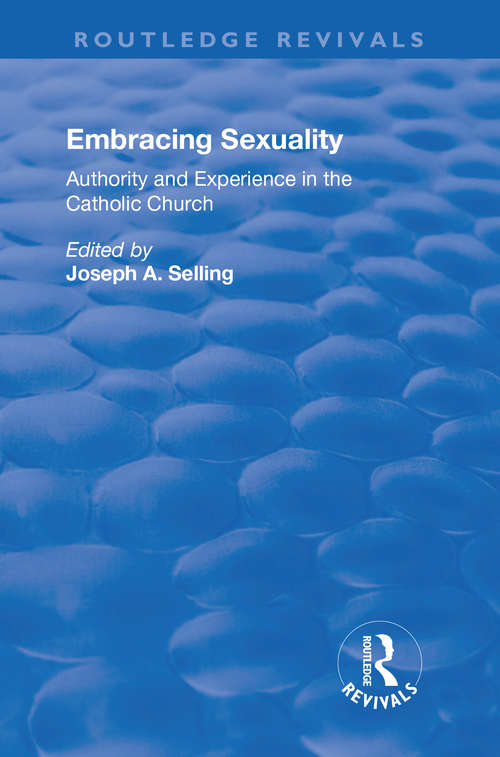 Book cover of Embracing Sexuality: Authority and Experience in the Catholic Church (Routledge Revivals Ser.)