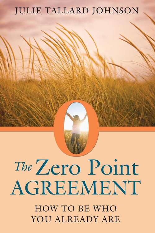 Book cover of The Zero Point Agreement: How to Be Who You Already Are