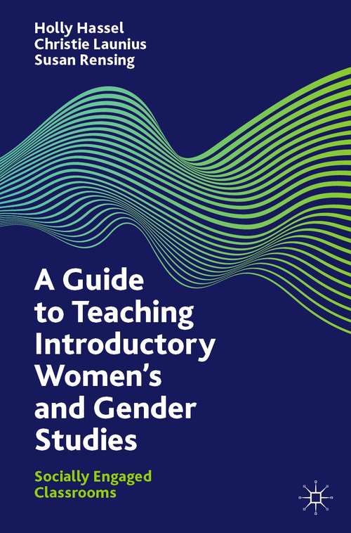 Book cover of A Guide to Teaching Introductory Women’s and Gender Studies: Socially Engaged Classrooms (1st ed. 2021)