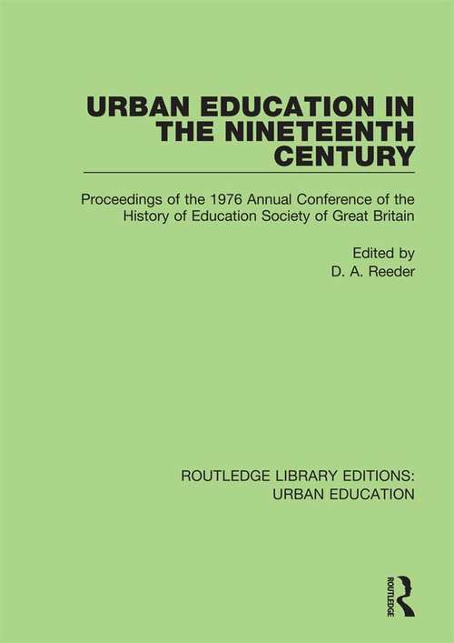 Book cover of Urban Education in the 19th Century: Proceedings of the 1976 Annual Conference of the History of Education Society of Great Britain (Routledge Library Editions: Urban Education #3)