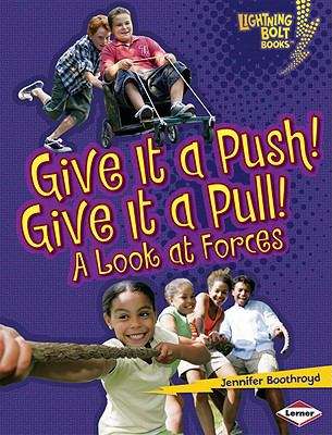 Book cover of Give It A Push! Give It A Pull!: A Look At Forces