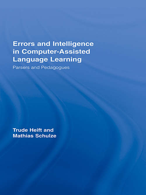 Book cover of Errors and Intelligence in Computer-Assisted Language Learning: Parsers and Pedagogues (Routledge Studies in Computer Assisted Language Learning)