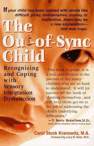 Book cover of The Out-of-Sync Child: Recognizing and Coping with Sensory Integration Dysfunction