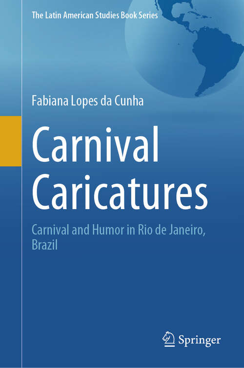 Book cover of Carnival Caricatures: Carnival and Humor in Rio de Janeiro, Brazil (2024) (The Latin American Studies Book Series)